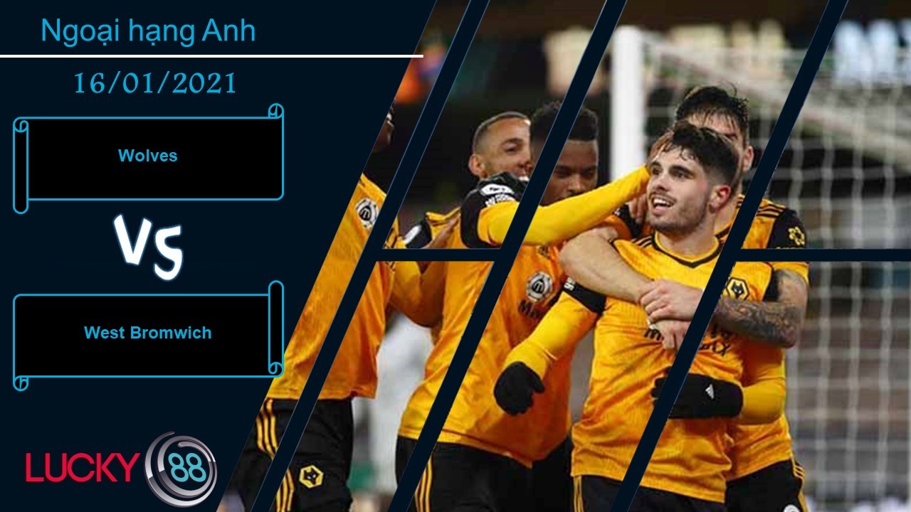 LUCKY88 Wolves vs West Bromwich , Nhận định bóng đá 16/01/2021, Sảy chân