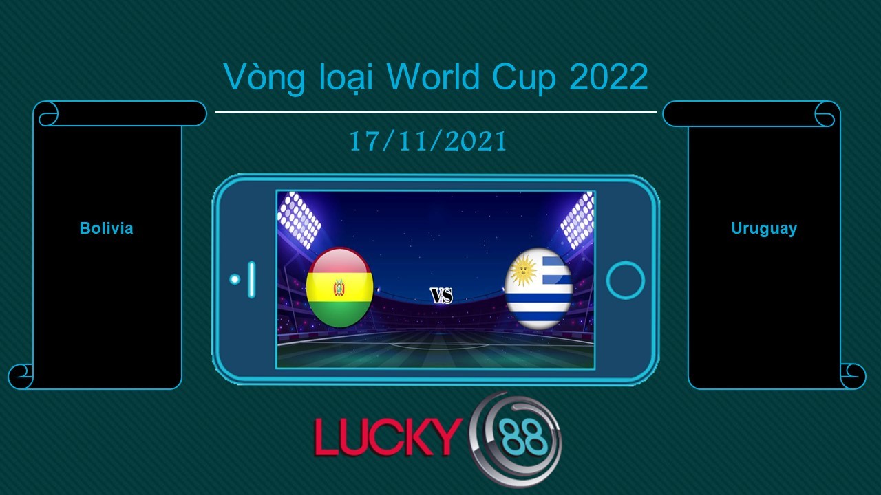 LUCKY88 Bolivia vs Uruguay , Tip bóng đá miễn phí ngày 17/11/2021