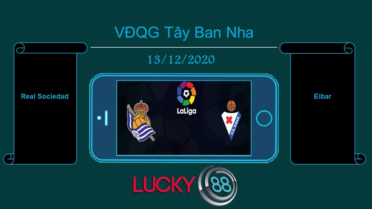 LUCKY88 Real Sociedad vs Eibar , Tip bóng đá miễn phí ngày 13/12/2020