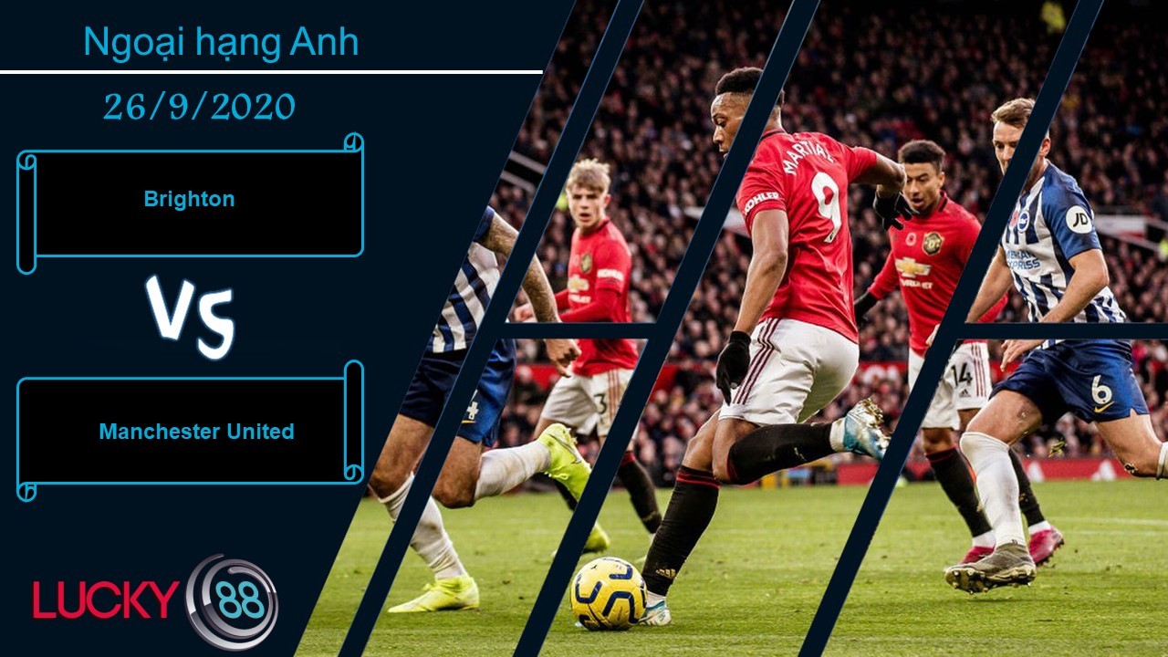 LUCKY88 Brighton vs Manchester United , Nhận định bóng đá 26/09/2020, Thận trọng cần thiết