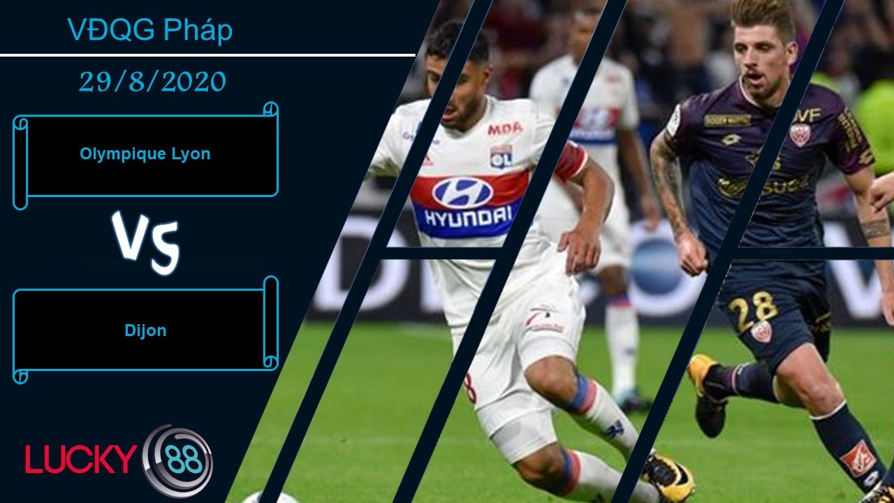 LUCKY88 Olympique Lyon vs Dijon, Nhận định bóng đá 29/08/2020, Khởi đầu tích cực