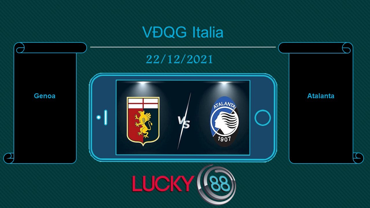 LUCKY88 Genoa vs Atalanta , Tip bóng đá miễn phí ngày 22/12/2021