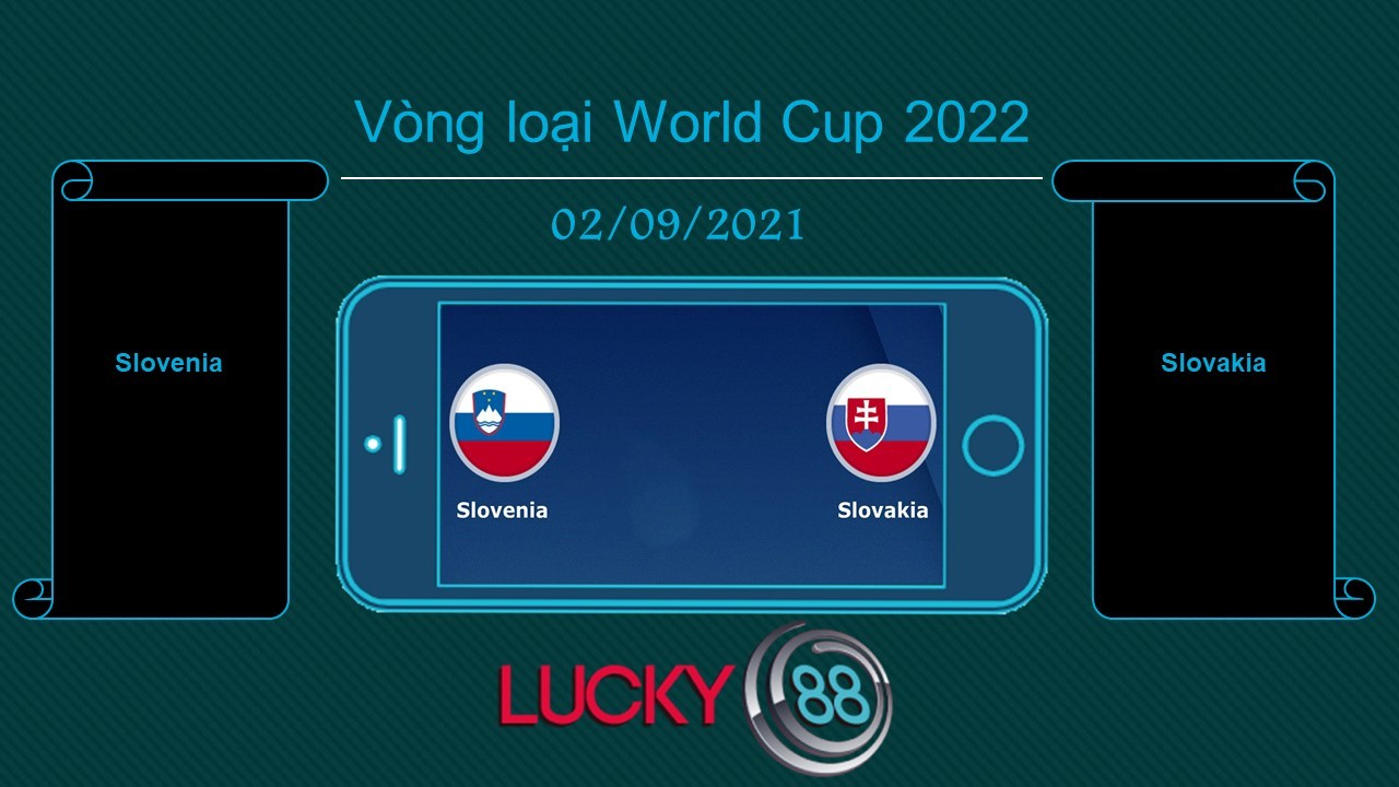 LUCKY88 Slovenia vs Slovakia , Tip bóng đá miễn phí ngày 02/09/2021