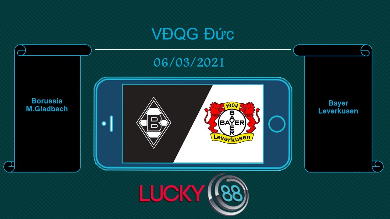 LUCKY88 Borussia M.Gladbach vs Bayer Leverkusen , Tip bóng đá miễn phí ngày 06/03/2021