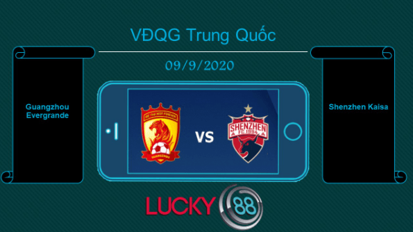 LUCKY88 Guangzhou Evergrande vs Shenzhen Kaisa , Tip bóng đá miễn phí ngày 09/09/2020