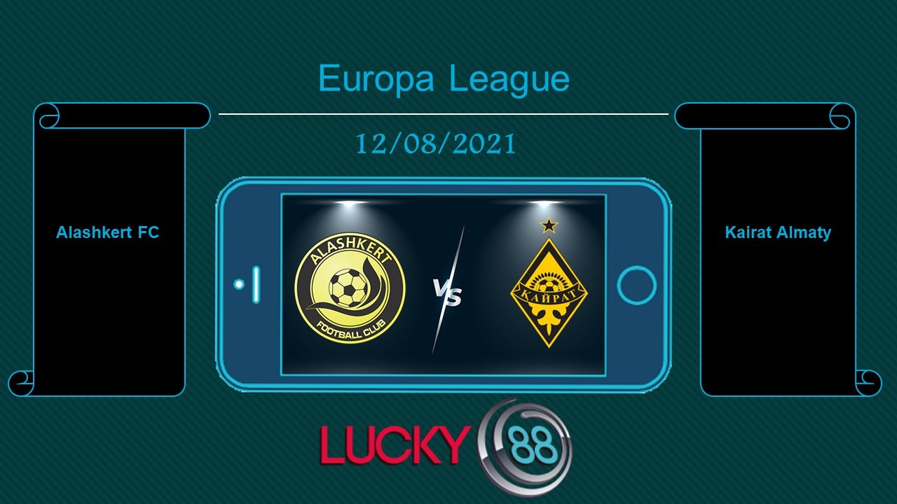 LUCKY88 Alashkert FC vs Kairat Almaty , Tip bóng đá miễn phí ngày 12/08/2021