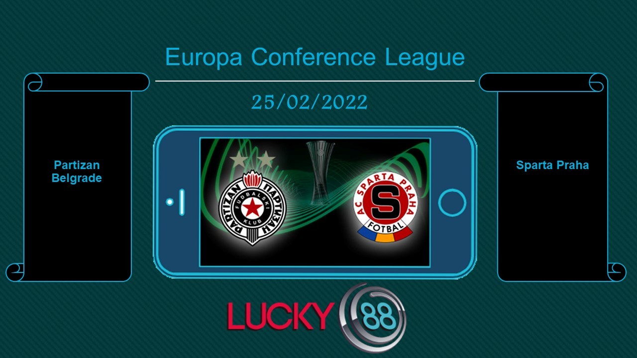 LUCKY88 Partizan Belgrade vs Sparta Praha , Tip bóng đá miễn phí ngày 25/02/2022