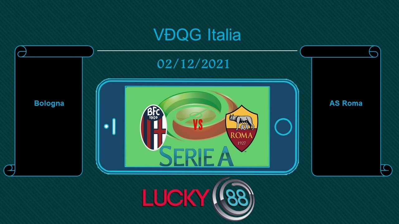 LUCKY88 Bologna vs AS Roma  , Tip bóng đá miễn phí ngày 02/12/2021