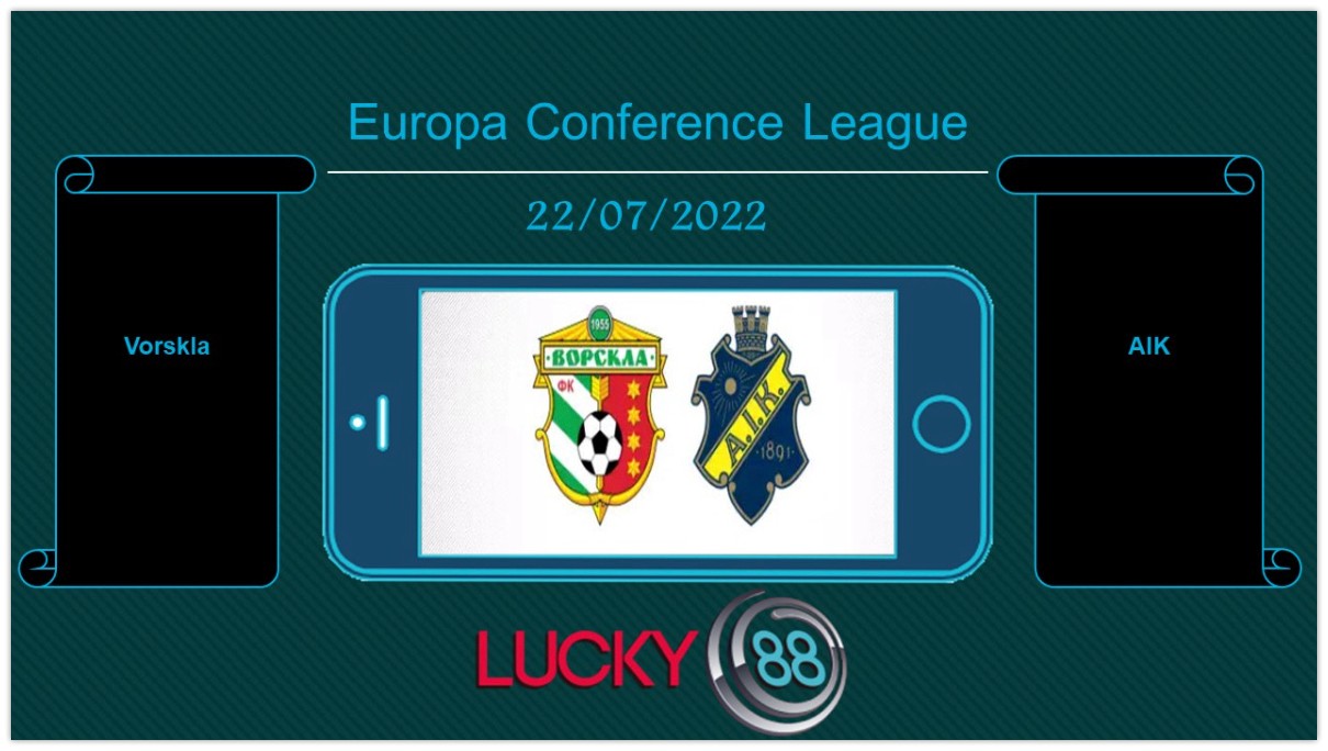 LUCKY88 Vorskla vs AIK , Tip bóng đá miễn phí ngày 22/07/2022 (L8)