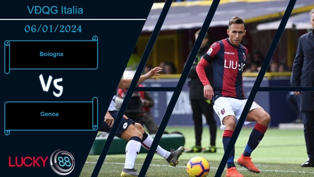 LUCKY88 Bologna vs Genoa,  Nhận định bóng đá 06/01/2024,  Tiếp tục duy trì