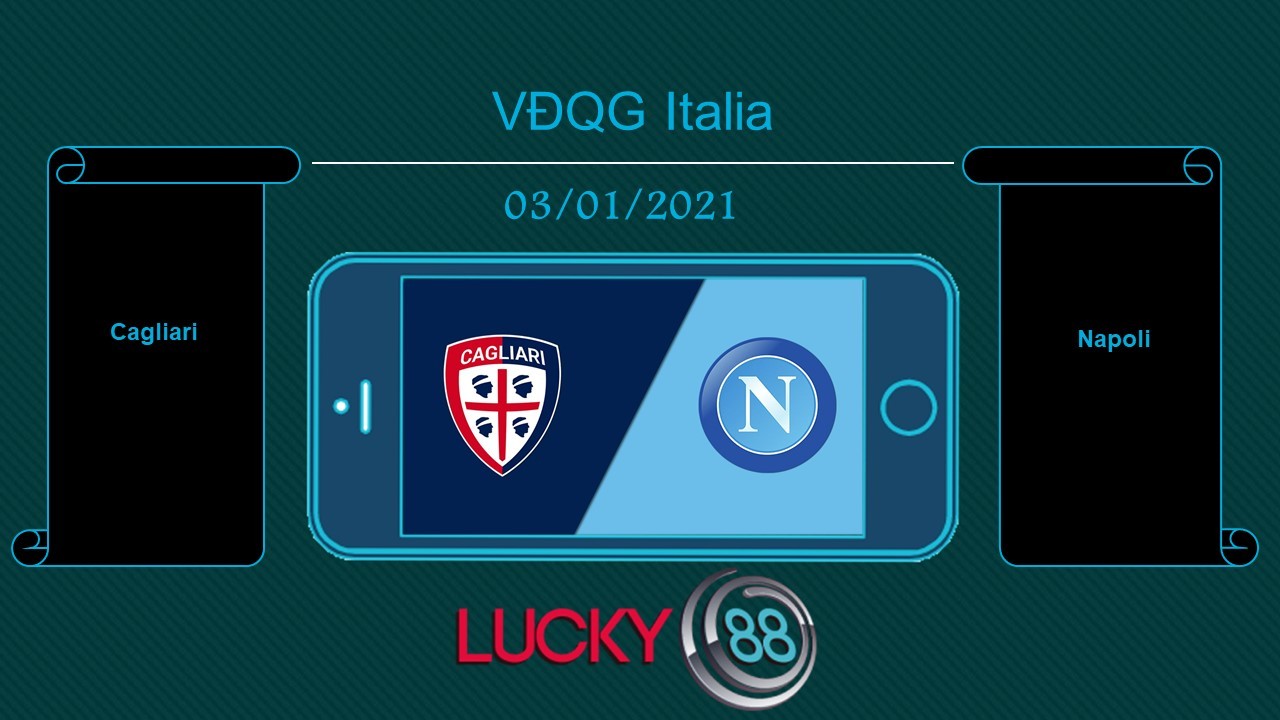 LUCKY88 Cagliari vs Napoli , Tip bóng đá miễn phí ngày 03/01/2021