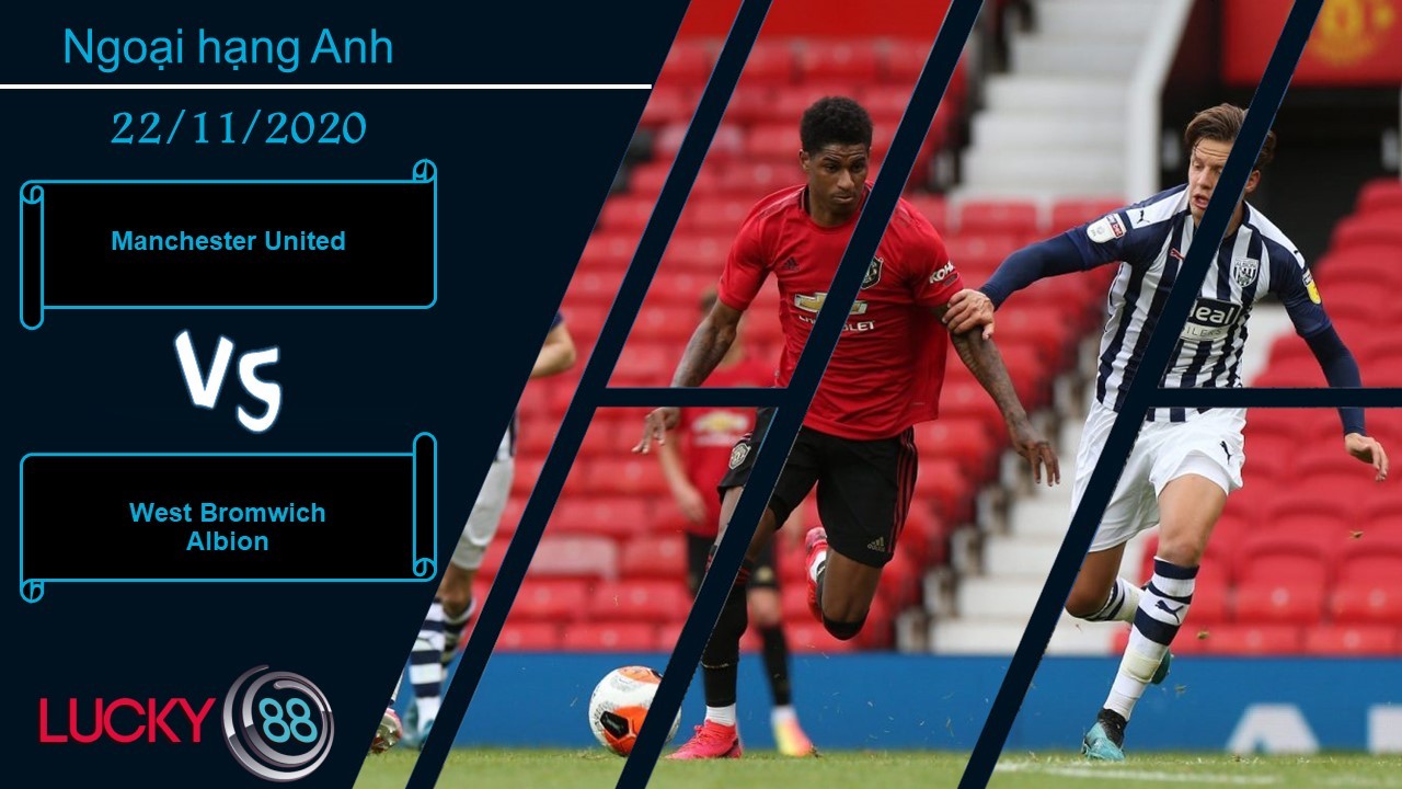 LUCKY88 Manchester United vs West Bromwich Albion ,  Nhận định bóng đá 22/11/2020, Chấm dứt cái dớp