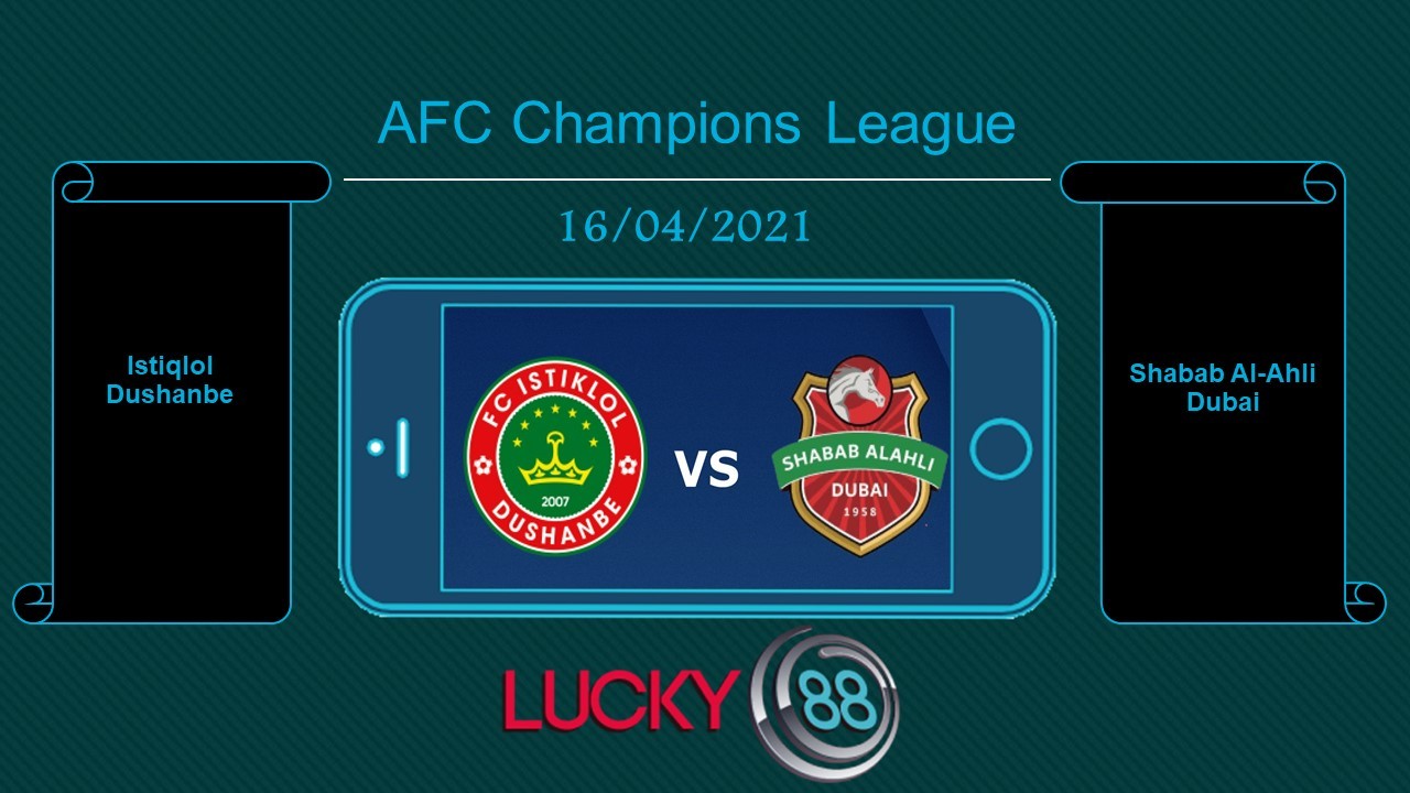 LUCKY88 Istiqlol Dushanbe vs Shabab Al-Ahli Dubai   , Tip bóng đá miễn phí ngày 16/04/2021