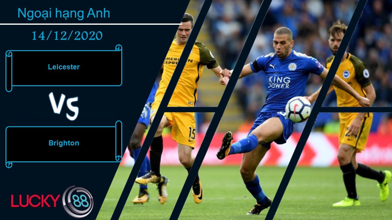 LUCKY88 Leicester vs Brighton ,  Nhận định bóng đá 14/12/2020, Duy trì mạch thắng
