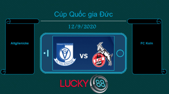LUCKY88 Altglienicke vs FC Köln , Tip bóng đá miễn phí ngày 12/09/2020