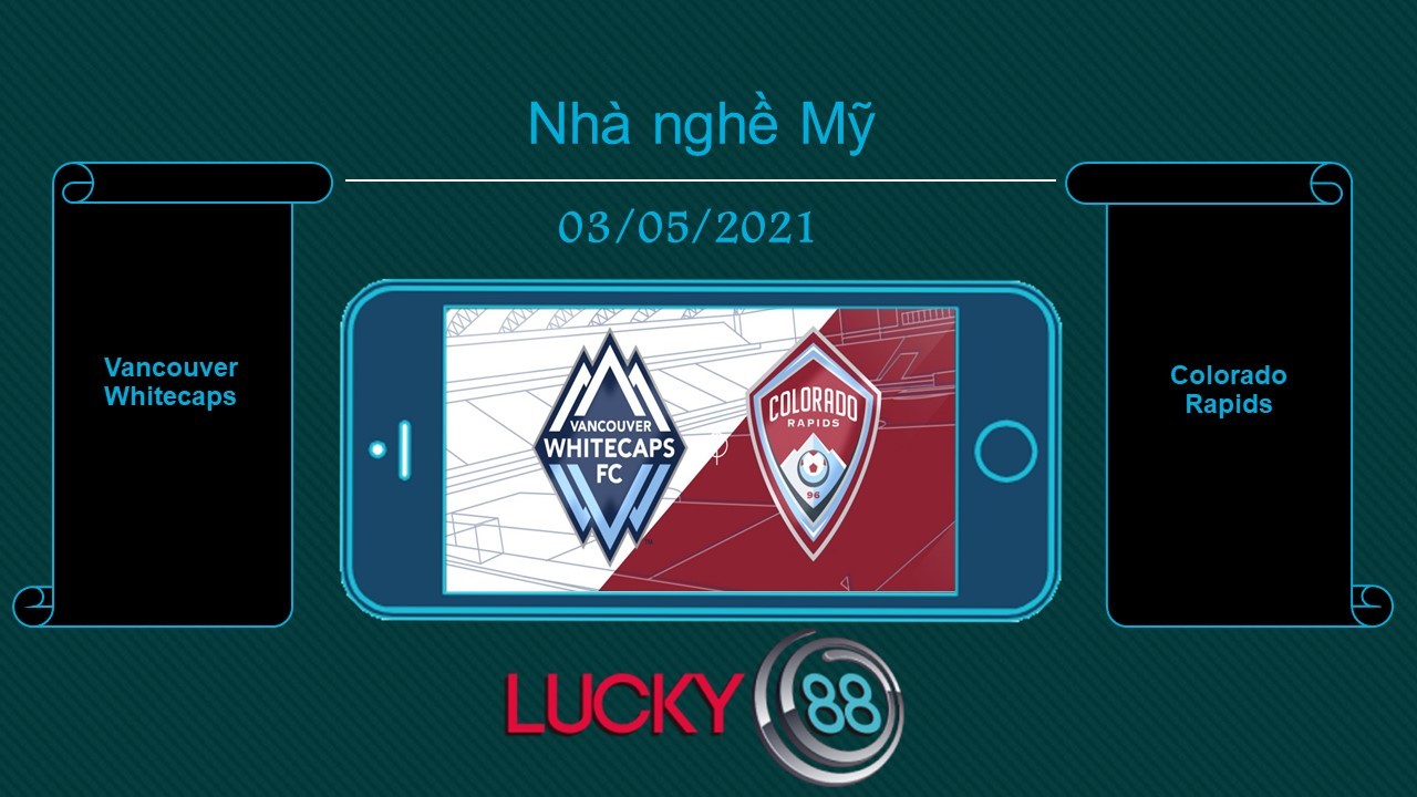 LUCKY88 Vancouver Whitecaps vs Colorado Rapids , Tip bóng đá miễn phí ngày 03/05/2021