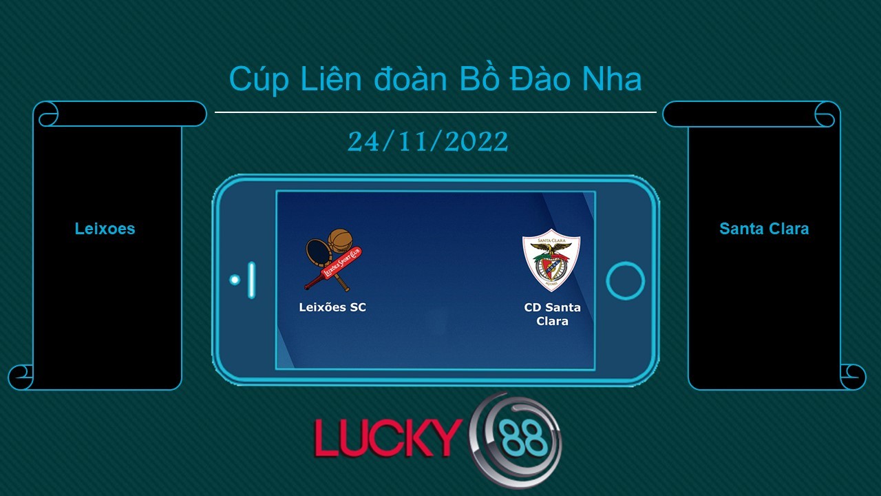 LUCKY88 Leixoes vs Santa Clara , Tip bóng đá miễn phí ngày 24/11/2022
