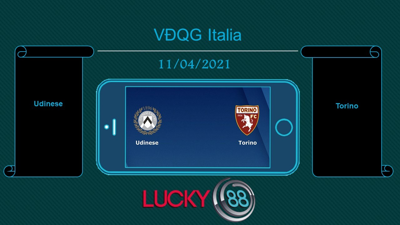 LUCKY88 Udinese vs Torino , Tip bóng đá miễn phí ngày 11/04/2021