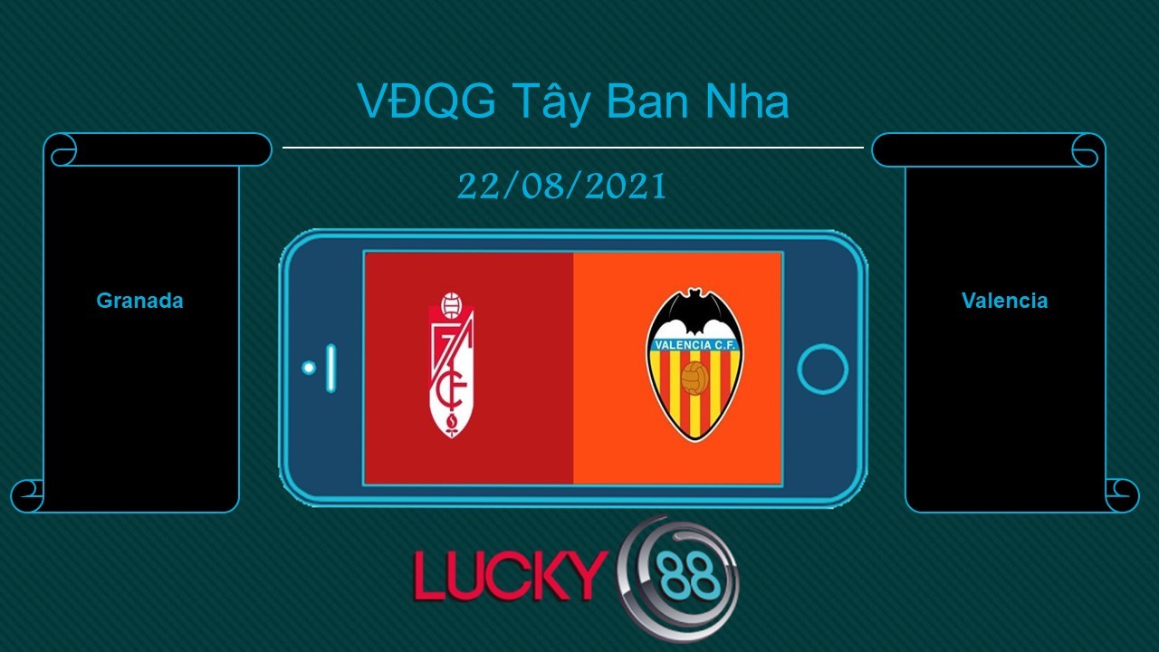 LUCKY88 Granada vs Valencia  , Tip bóng đá miễn phí ngày 22/08/2021
