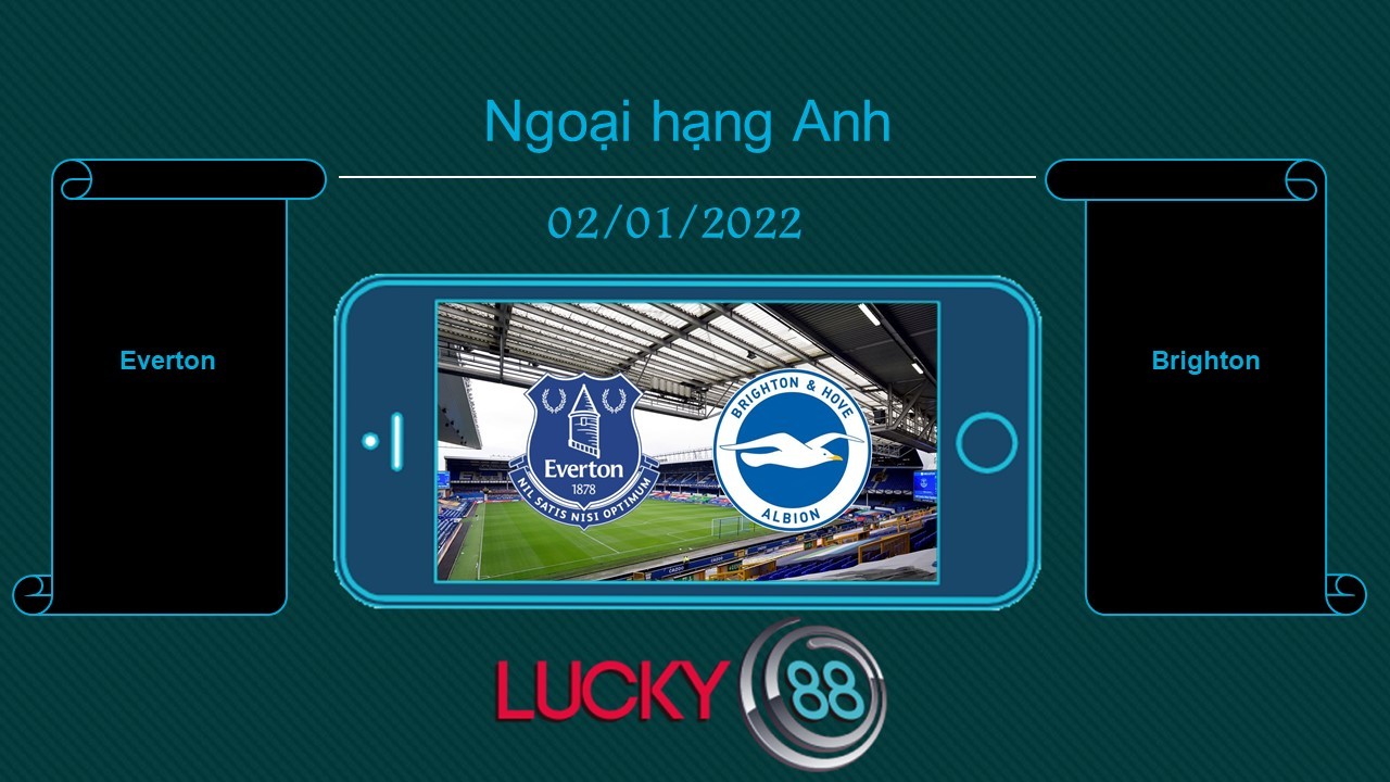 LUCKY88 Everton vs Brighton , Tip bóng đá miễn phí ngày 02/01/2022
