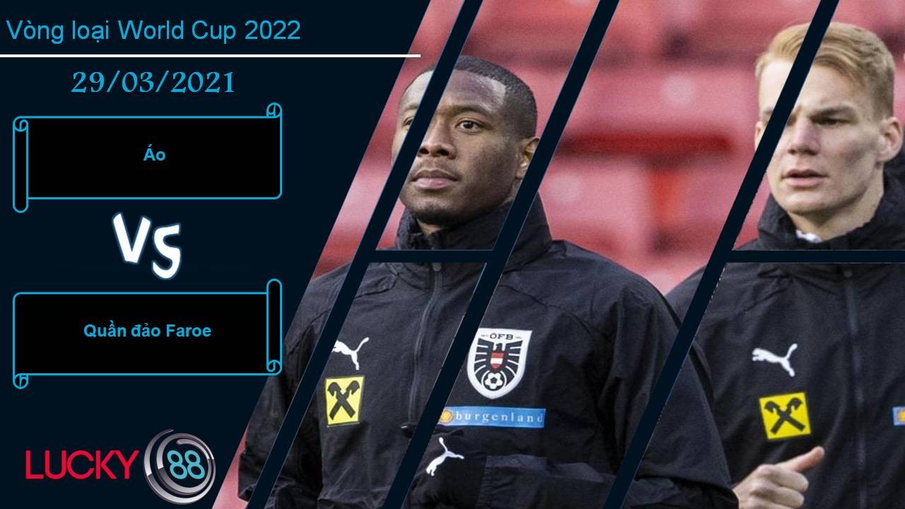 LUCKY88 Áo vs Quần đảo Faroe, Nhận định bóng đá 29/03/2021, Sức mạnh vượt trội