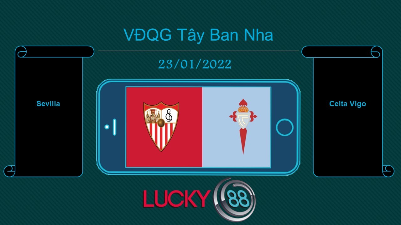 LUCKY88 Sevilla vs Celta Vigo , Tip bóng đá miễn phí ngày 23/01/2022