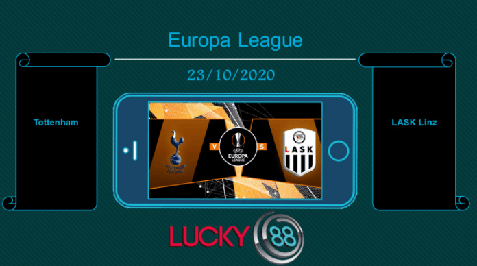 LUCKY88 Tottenham vs LASK Linz , Tip bóng đá miễn phí ngày 23/10/2020