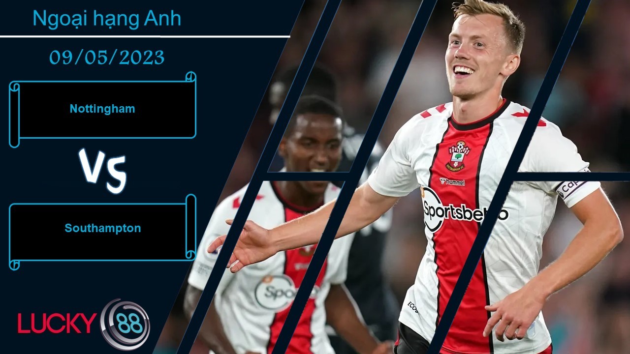 LUCKY88 Nottingham vs Southampton,  Nhận định bóng đá 09/05/2023, Thắng lợi tối thiểu