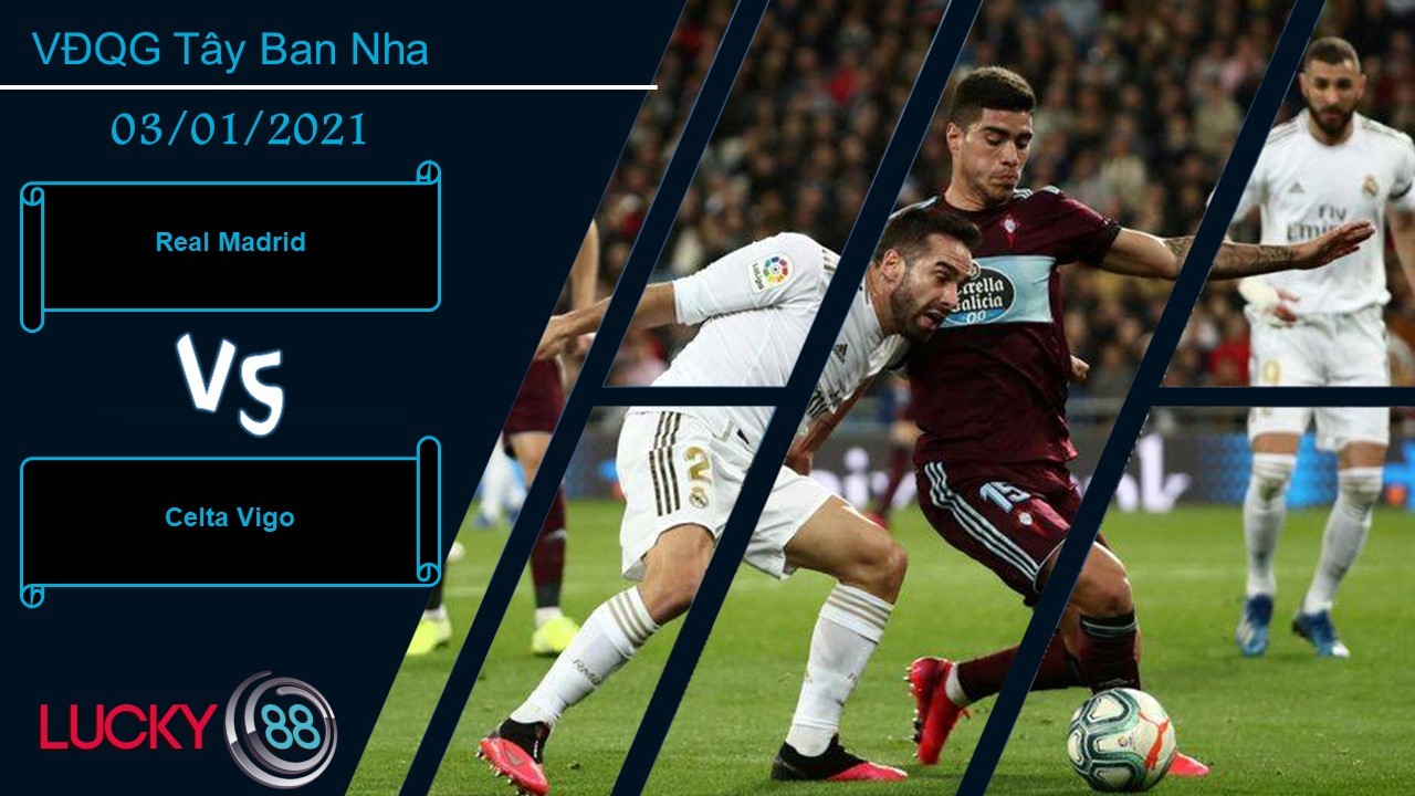 LUCKY88 Real Madrid vs Celta Vigo , Nhận định bóng đá 03/01/2021, Không phạm sai sót
