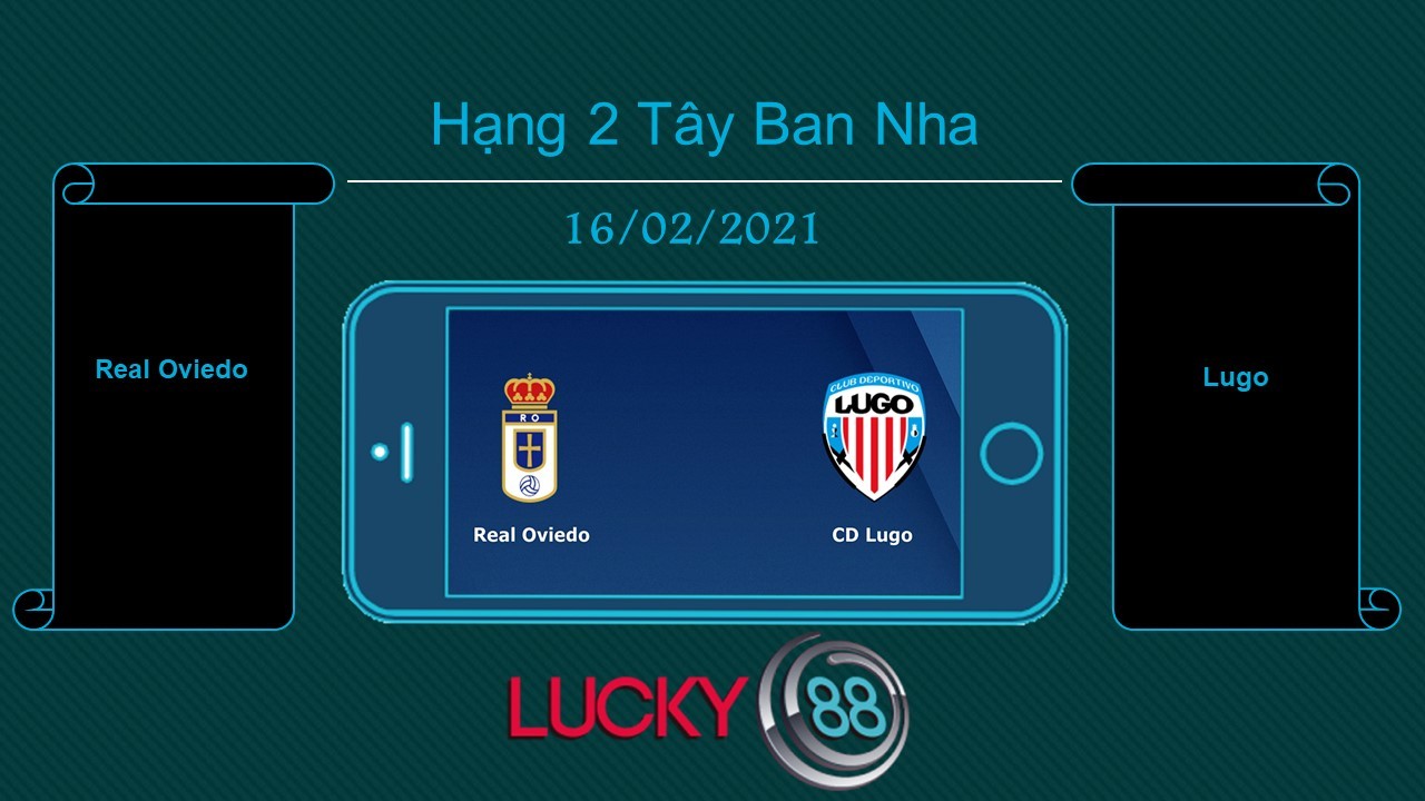 LUCKY88 Real Oviedo vs Lugo , Tip bóng đá miễn phí ngày 16/02/2021