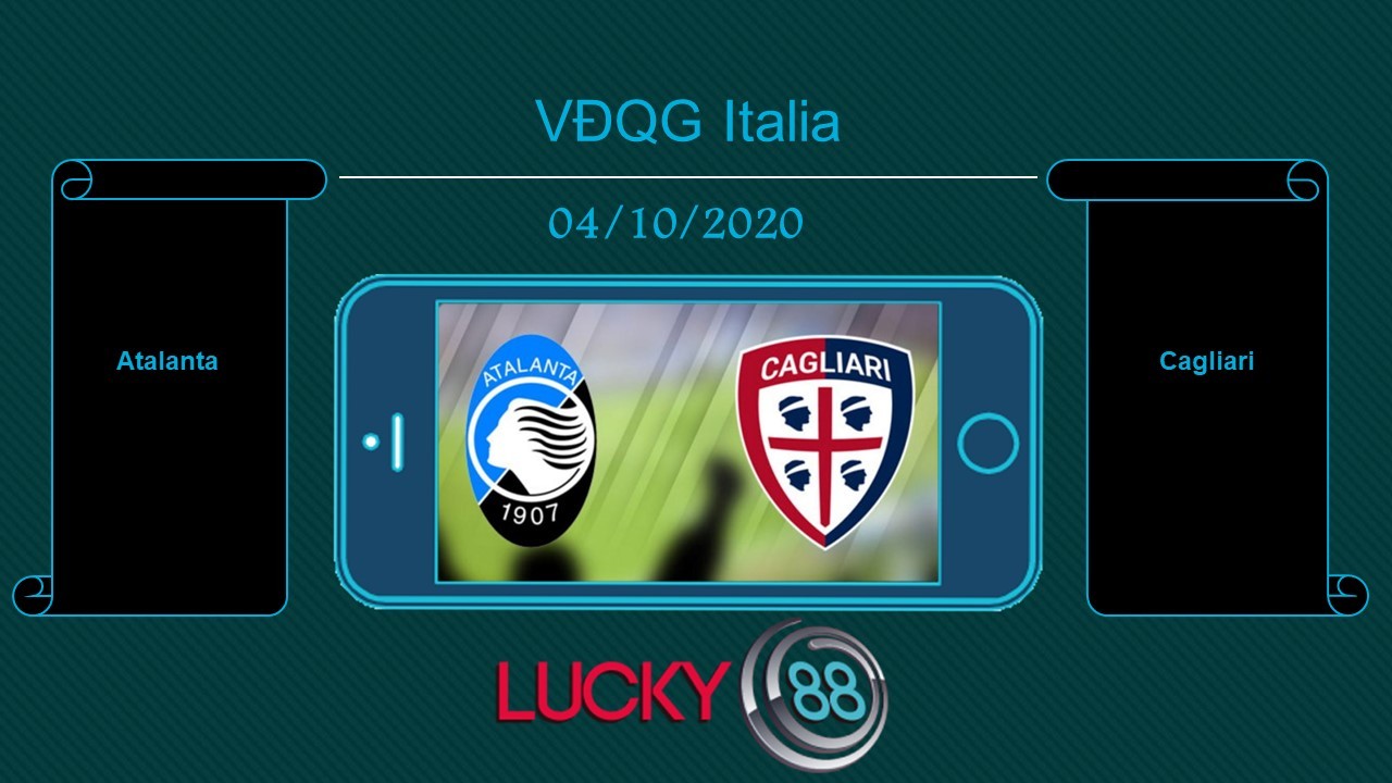 LUCKY88 Atalanta vs Cagliari , Tip bóng đá miễn phí ngày 04/10/2020