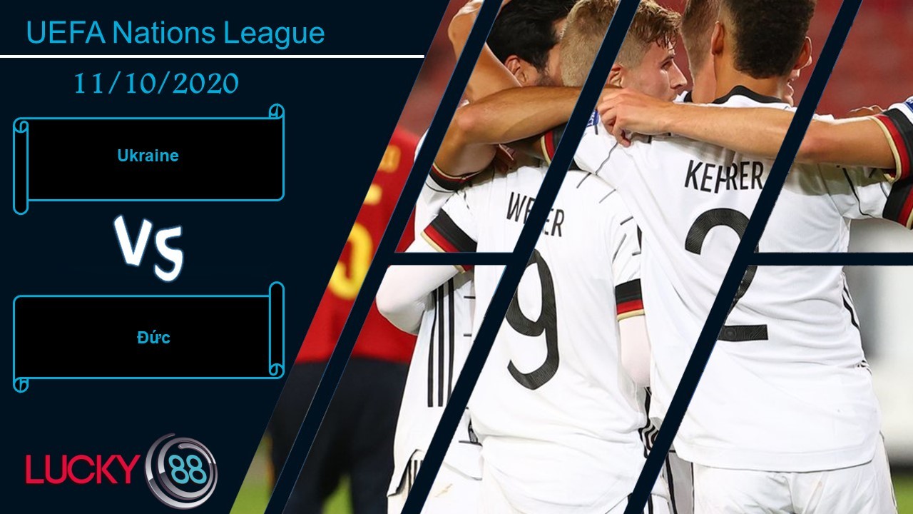 LUCKY88 Ukraine vs Đức,  Nhận định bóng đá 11/10/2020, Cỗ xe tăng trật nhịp