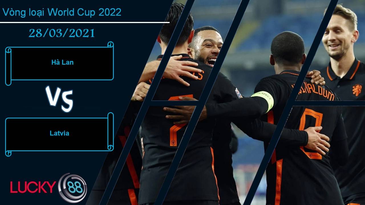 LUCKY88 Hà Lan vs Latvia, Nhận định bóng đá 28/03/2021, Khó có địa chấn