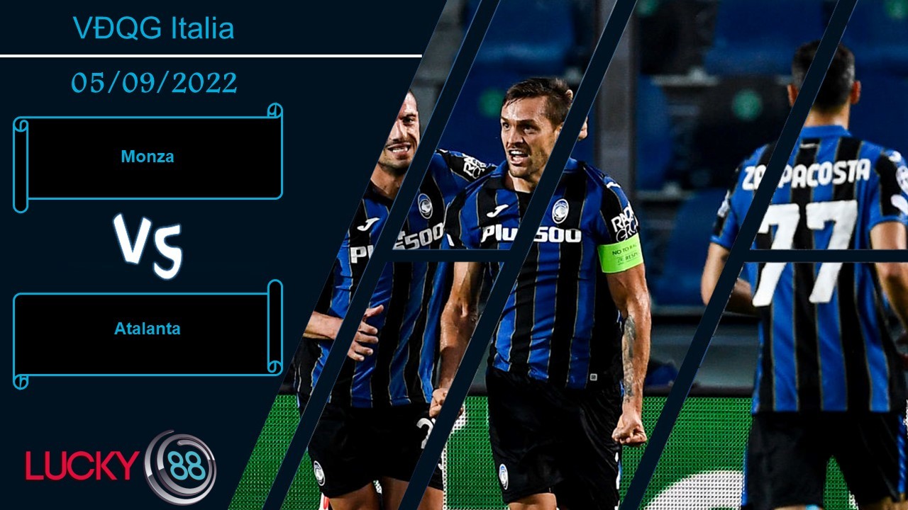 LUCKY88 Monza vs Atalanta,   Nhận định bóng đá 05/09/2022, Chênh lệch trình độ